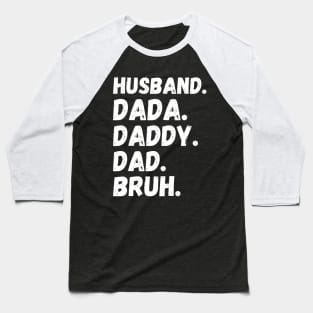 Dada Daddy Dad Bruh Husband Baseball T-Shirt